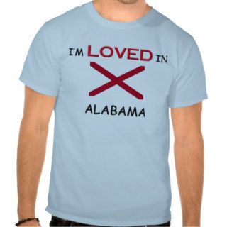 I'm Loved In ALABAMA T Shirts