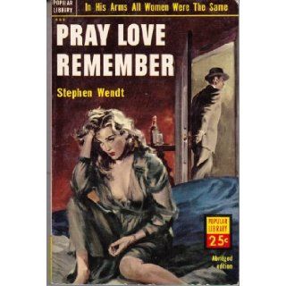 Pray Love Remember Stephen Wendt Books