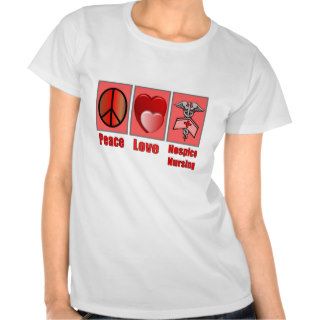 Peace Love Hospice Nursing  Gifts T Shirts