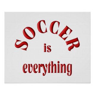 Soccer is Everything Print