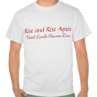 Rise and Rise Again T Shirt
