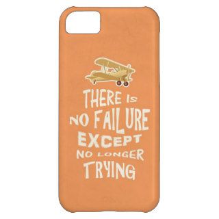 There is no failure except no longer trying quotes cover for iPhone 5C