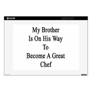My Brother Is On His Way To Become A Great Chef 15" Laptop Decals