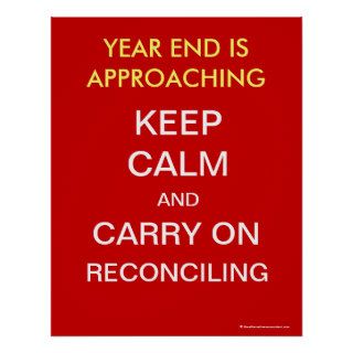 Keep Calm and Carry On Reconciling Year End Poster