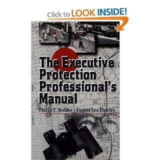 The Executive Protection Professional's Manual Philip Holder, Donna Lea Hawley 9780750698689 Books