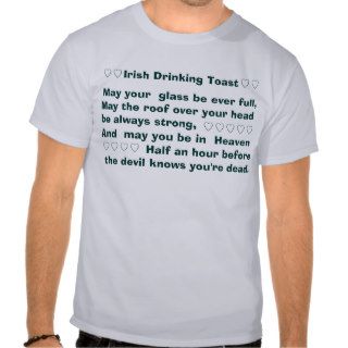 Funny Irish drinking toast Tshirts
