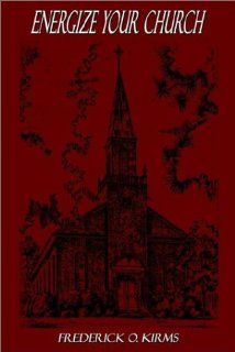 Energize Your Church (9781403317773) Frederick O. Kirms Books