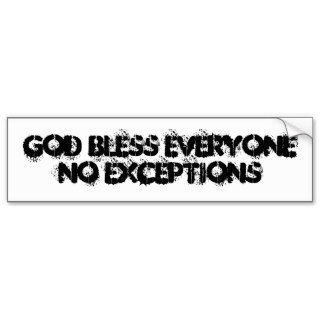 God bless everyone no exceptions bumper sticker