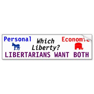 Which Liberty? LIBERTARIANS WANT BOTH Bumper Stickers