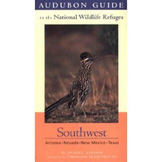 Audubon Guide to the National Wildlife Refuges Southwest Arizona, Nevada, New Mexico, Texas (Audubon Guides to the National Wildlife Refuges) Daniel Gibson, Theodore Roosevelt IV 9780312207779 Books