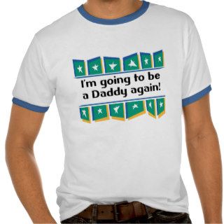 Going to be a Daddy Again Tshirt