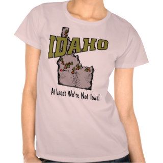 Idaho ID Motto ~ At Least We're Not Iowa Shirts