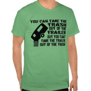 Trailer Trash T shirts