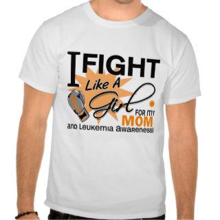 Leukemia Fight Like A Girl For My Mom 11 Tshirts