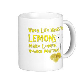 When Life Gives You Lemons Make Lemon Vodka Martin Coffee Mugs