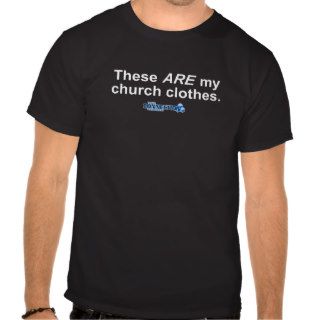 These are my church clothes. tee shirt