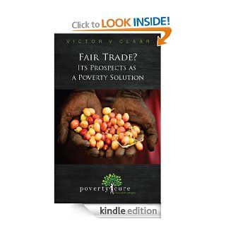 Fair Trade? Its Prospects as a Poverty Solution eBook Victor Claar Kindle Store