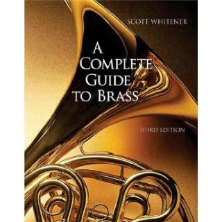 A Complete Guide to Brass Instruments and Technique (with CD ROM) Scott Whitener Books