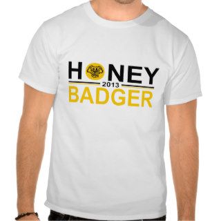 Honey Badger 2013 T shirts
