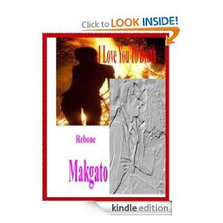 I Love You To Death   Kindle edition by Rebone Makgato. Health, Fitness & Dieting Kindle eBooks @ .