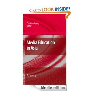 Media Education in Asia eBook Chi Kim (Ed.) Cheung, Chi Kim Cheung Kindle Store