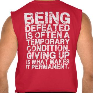 Being Defeated is a Temporary Condition Shirts