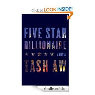 Five Star Billionaire A Novel eBook Tash Aw Kindle Store