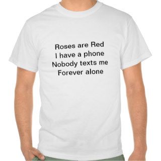 Forever Alone Poem Tee Shirts