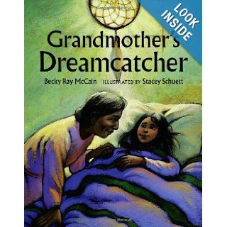 Grandmother's Dreamcatcher Becky Ray McCain, Stacey Schuett 9780807530320 Books