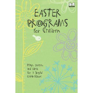 Easter Programs for Children Plays, poems, and ideas for a joyful celebration (Holiday Program Books) Standard Publishing 9780784723524 Books