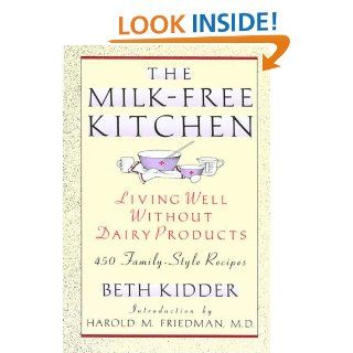 The Milk Free Kitchen Living Well Without Dairy Products   Kindle edition by Beth Kidder, Harold M. Friedman. Cookbooks, Food & Wine Kindle eBooks @ .