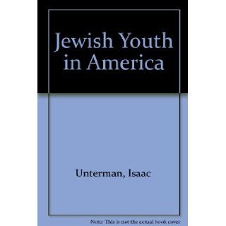 Jewish Youth in America Isaac Unterman Books