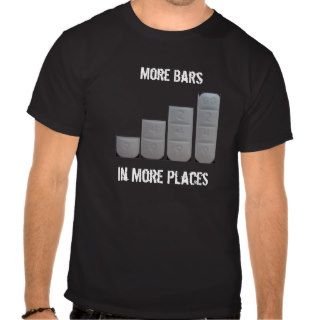 More Bars, In More Places Tshirts