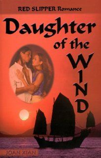 Daughter Of The Wind (Red Slipper Romance) Joan Xian 9781885478948 Books