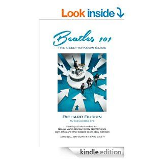 Beatles 101 The Need To Know Guide eBook Richard Buskin, Eric Cash Kindle Store
