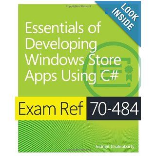Exam Ref 70 484 Essentials of Developing Windows Store Apps using C# Indrajit Chakrabarty 9780735676848 Books