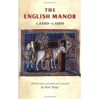 The English Manor C.1200 To C.1500 Mark Bailey 9780719052293 Books