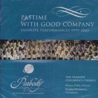 The Peabody Children's Chorus Pastime With Good Company  Favorite Performances 1999 2005 Music