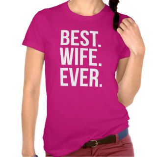 Best Wife Ever Berry T shirts