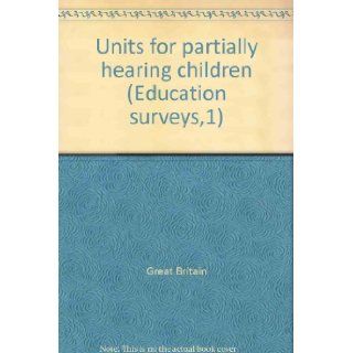 Units for partially hearing children (Education surveys, 1) Great Britain Books