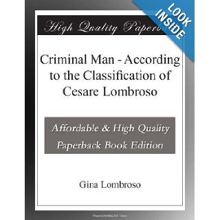 Criminal Man   According to the Classification of Cesare Lombroso Gina Lombroso Books