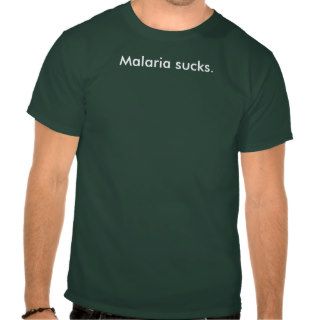 Malaria sucks. tee shirt