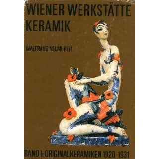 Wiener Werkstatte Keramik Original Ceramics, 1920 1931 (English and German Edition) Waltraud Neuwirth 9783900282172 Books