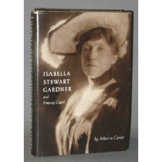 Isabella Stewart Gardner and Fenway Court Morris Carter Books