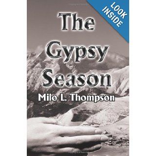 The Gypsy Season Milo Thompson 9780595226160 Books