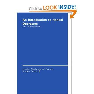 An Introduction to Hankel Operators (London Mathematical Society Student Texts) Jonathan R. Partington 9780521367912 Books