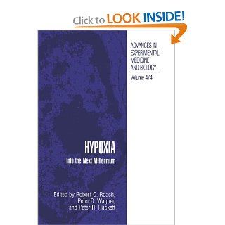 Hypoxia Into the Next Millennium (Advances in Experimental Medicine and Biology) (Volume 474) Robert C. Roach, Peter D. Wagner, Peter H. Hackett 9781461371342 Books