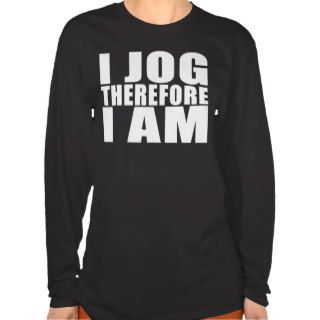 Funny Joggers Quotes Jokes I Jog Therefore I am T shirt