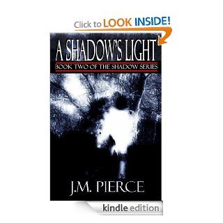 A Shadow's Light Book Two of The Shadow Series eBook J.M. Pierce Kindle Store