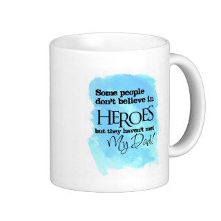 Some people don't believe in Heroes Coffee Mugs